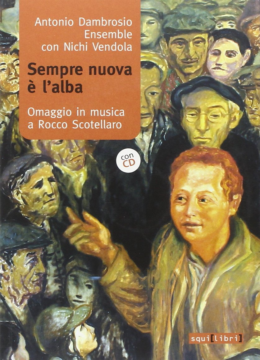 Sempre nuova è l'alba. Omaggio in musica a Rocco Scotellaro. Con CD Audio book