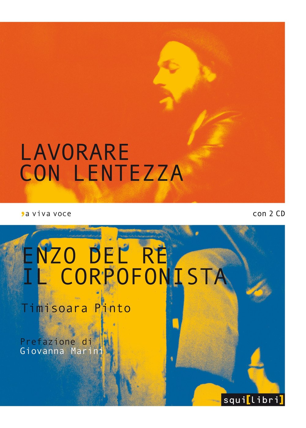 Lavorare con lentezza. Enzo Del Re, il corpofonista. Con 2 CD Audio book