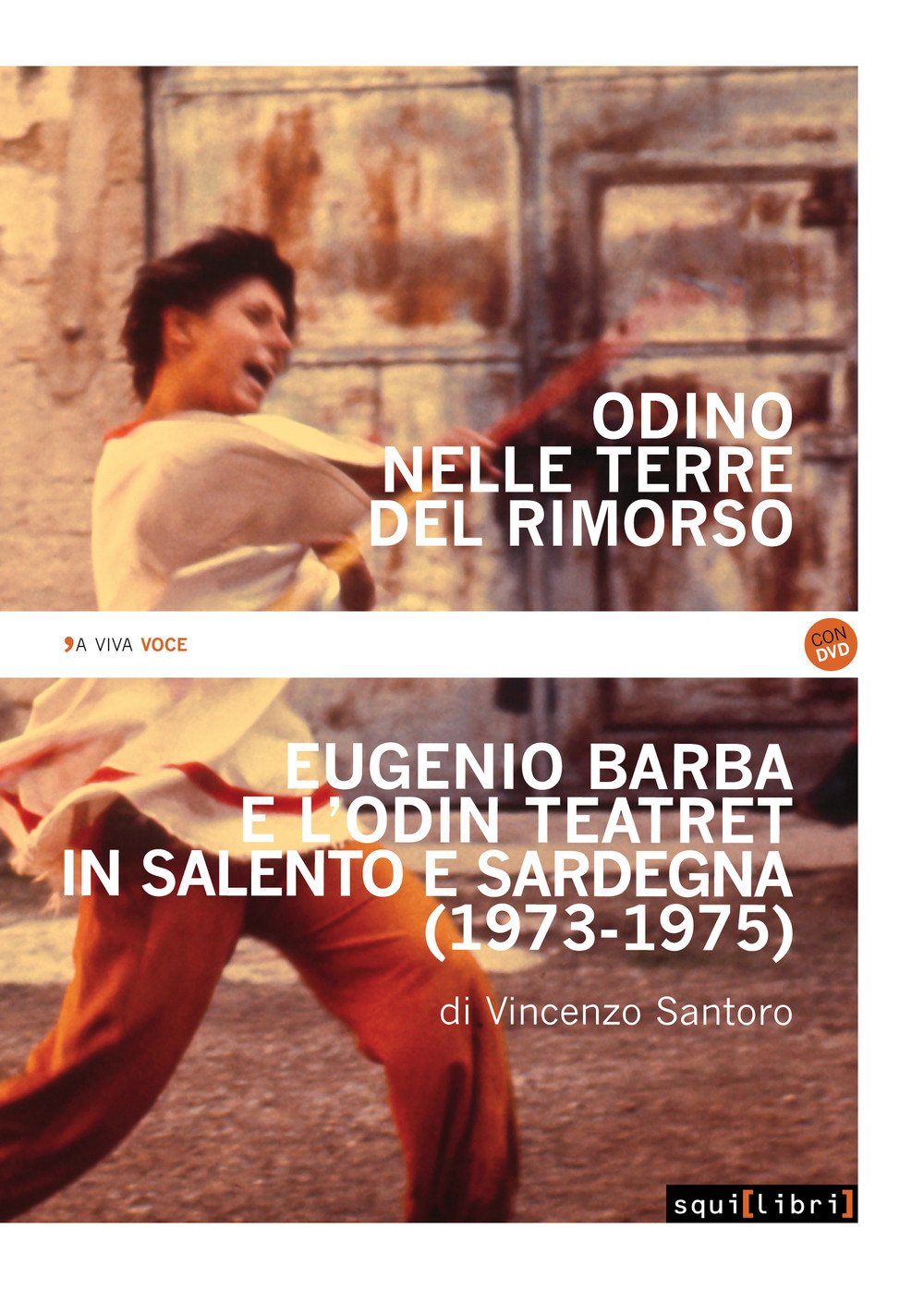 Odino nelle terre del rimorso. Eugenio Barba e l'Odin Teatret in Salento e Sardegna. Con DVD video book