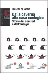 Dalla caverna alla casa ecologica. Storia del comfort e dell'energia (Saggistica ambientale) Architecture