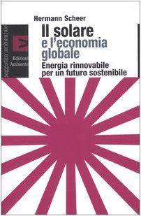 Il solare e l'economia globale. Energia rinnovabile per un futuro sostenibile book