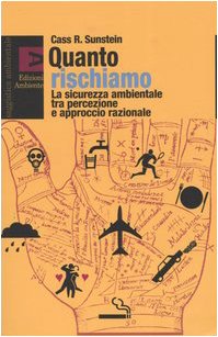 Quanto rischiamo. La sicurezza ambientale tra percezione e approccio razionale book