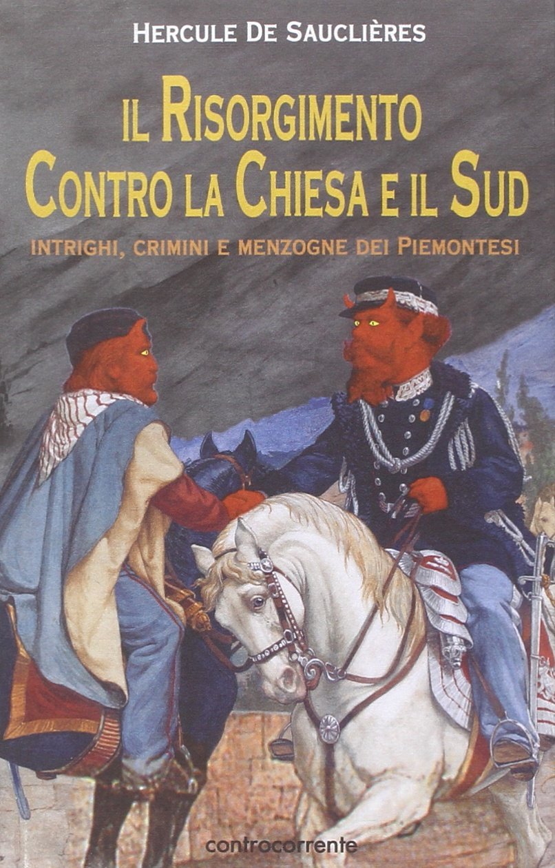 Il Risorgimento contro la Chiesa e il Sud. Intrighi, crimini e menzogne dei piemontesi book