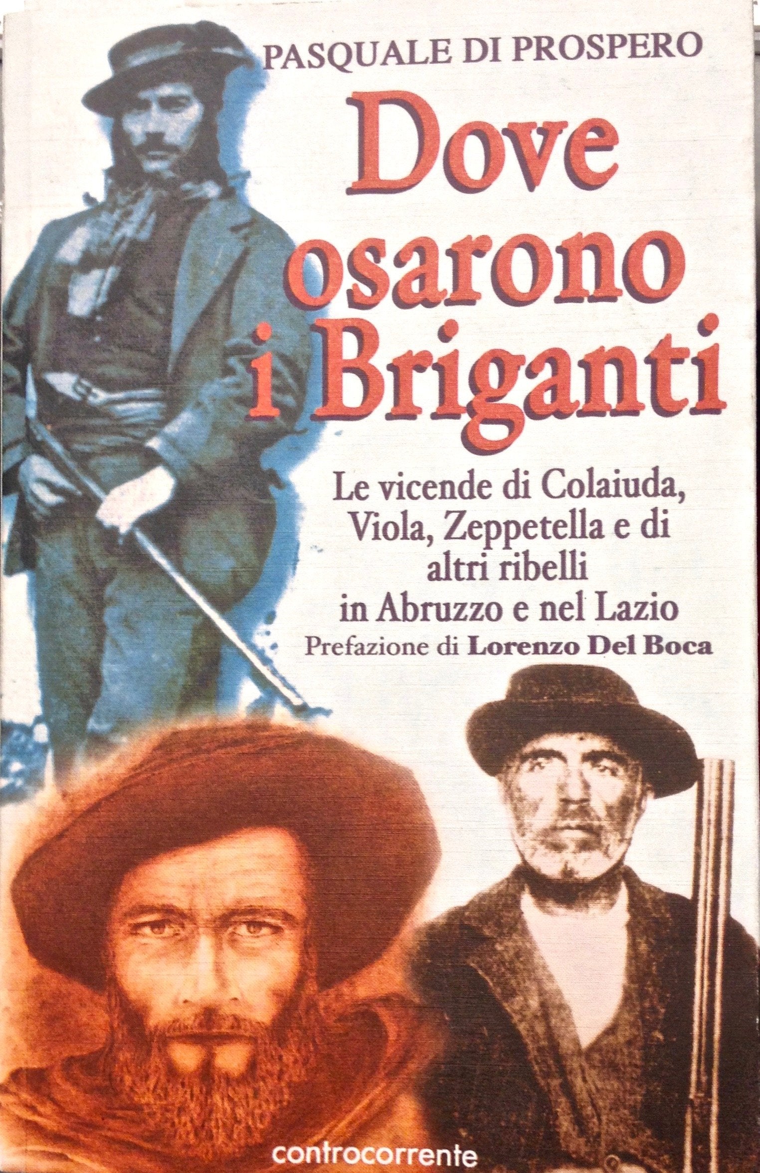 Dove osarono i briganti. Le vicende di Colaiuda, Viola, Zeppetella e altri briganti nell'Abruzzo e nel Lazio Social Sciences