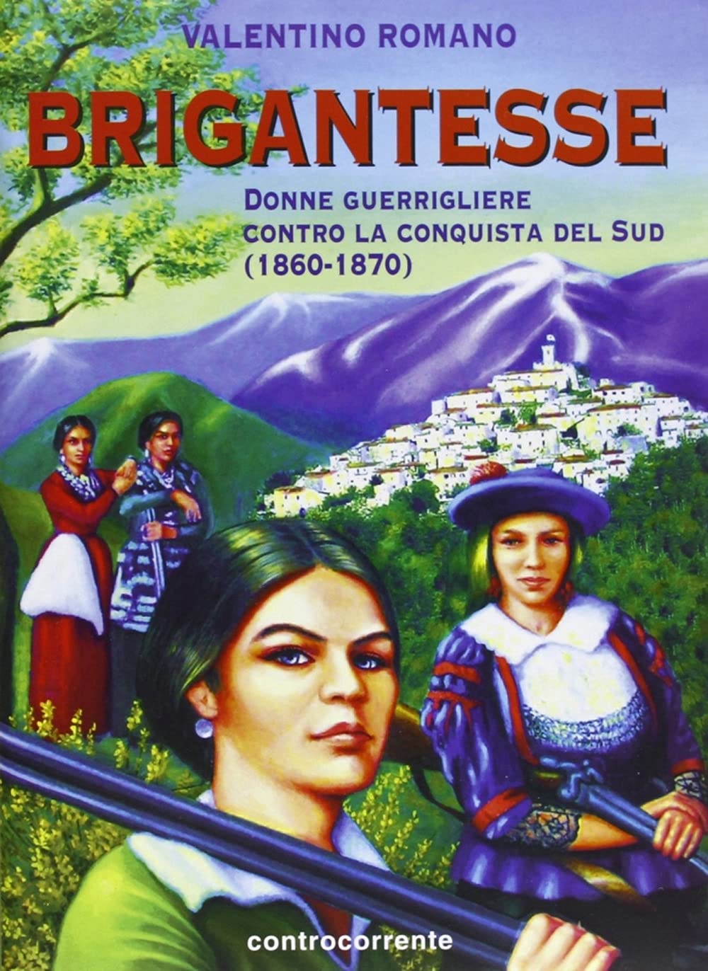 Brigantesse. Donne guerrigliere contro la conquista del sud (1860-1870) Film, Art & Culture