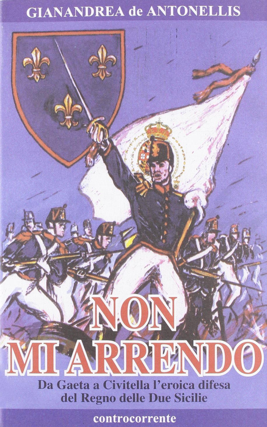Non mi arrendo. Da Gaeta a Civitella, l'eroica difesa del Regno delle Due Sicilie book