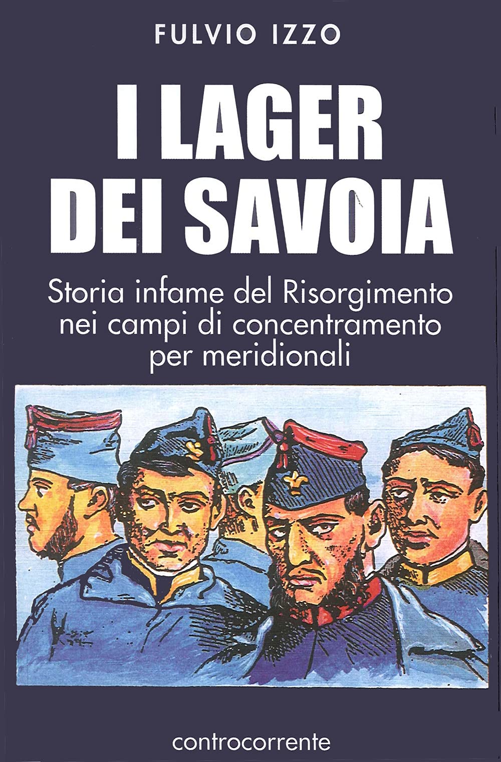 I lager dei Savoia. Storia infame del Risorgimento nei campi di concentramento per meridionali German history