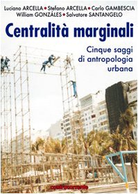 Centralità marginali. Cinque saggi di antropologia urbana Social Sciences