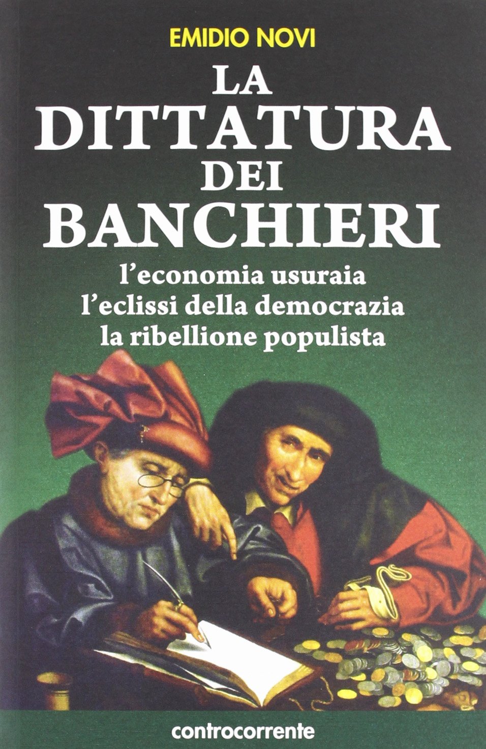 La dittatura dei banchieri. L'economia usuraia, l'eclissi della democrazia, la ribellione populista Business & Technology