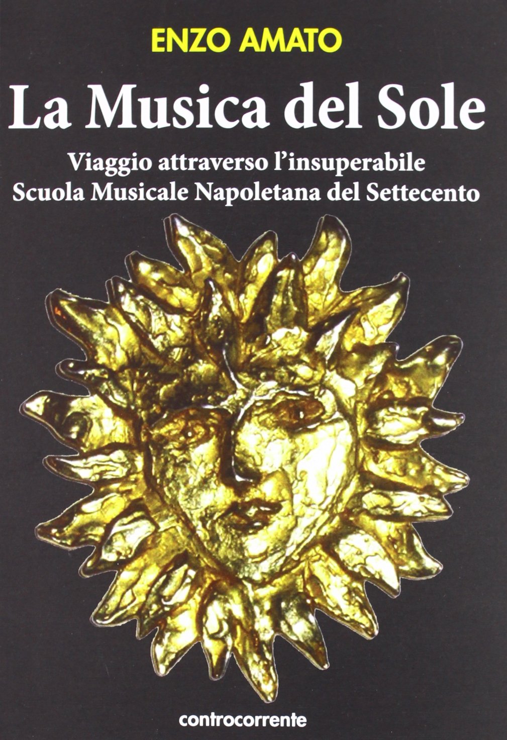La musica del sole. Viaggio attraverso l'insuperabile scuola musicale napoletana del Settecento Arts & Music