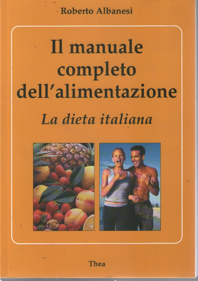 Il manuale completo dell'alimentazione. La dieta italiana Medicine