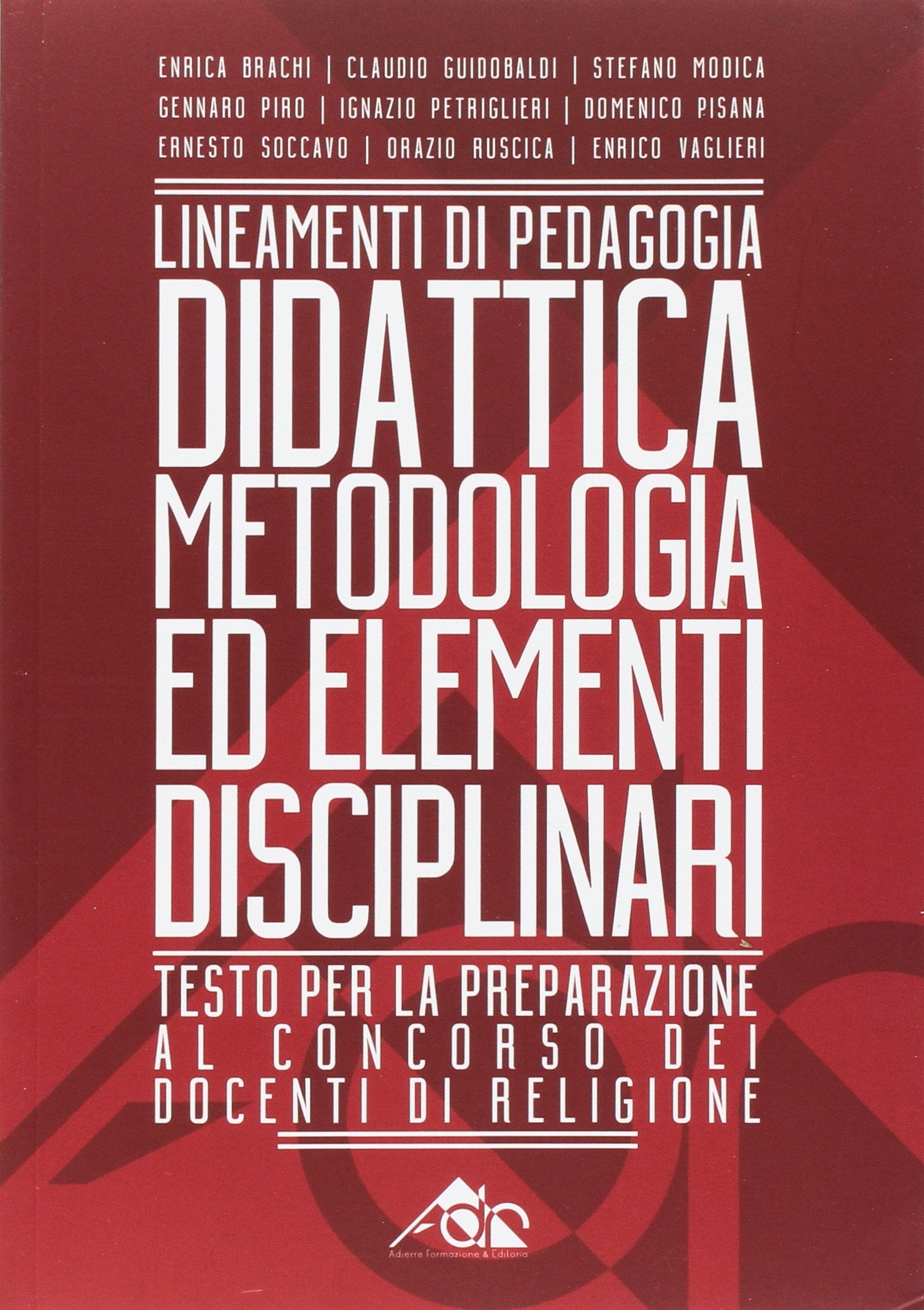 Lineamenti di pedagogia, didattica, metodologia ed elementi disciplinari. Testo per la preparazione al concorso dei docenti di religione (Vol. 1) book