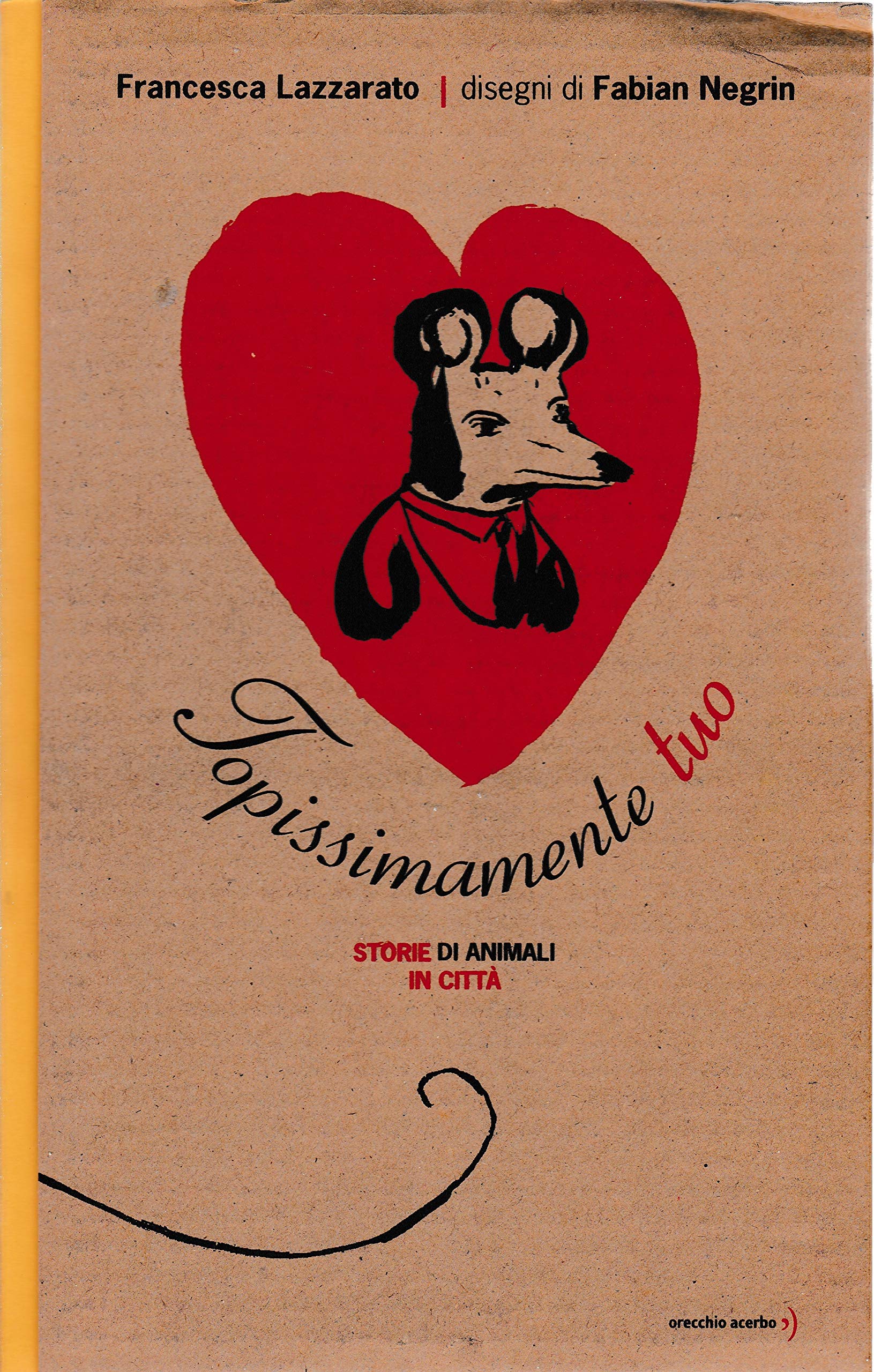 Topissimamente tuo. Storie di animali in città. Ediz. illustrata book