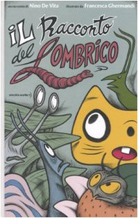 Il racconto del lombrico. Ediz. illustrata book