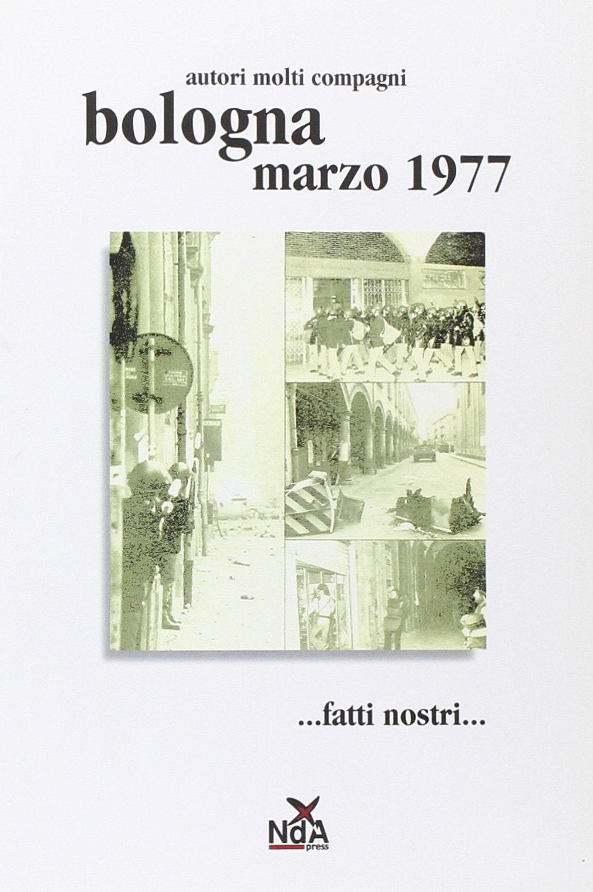Bologna marzo 1977... Fatti nostri... Politics & History