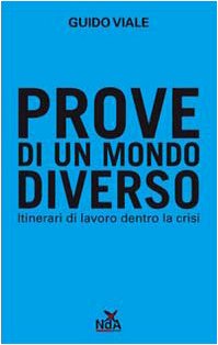Prove di un mondo diverso. Itinerari di lavoro dentro la crisi book