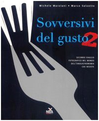 Sovversivi del gusto. Secondo viaggio fotografico nel mondo dell'enogastronomia che resiste. Ediz. illustrata book