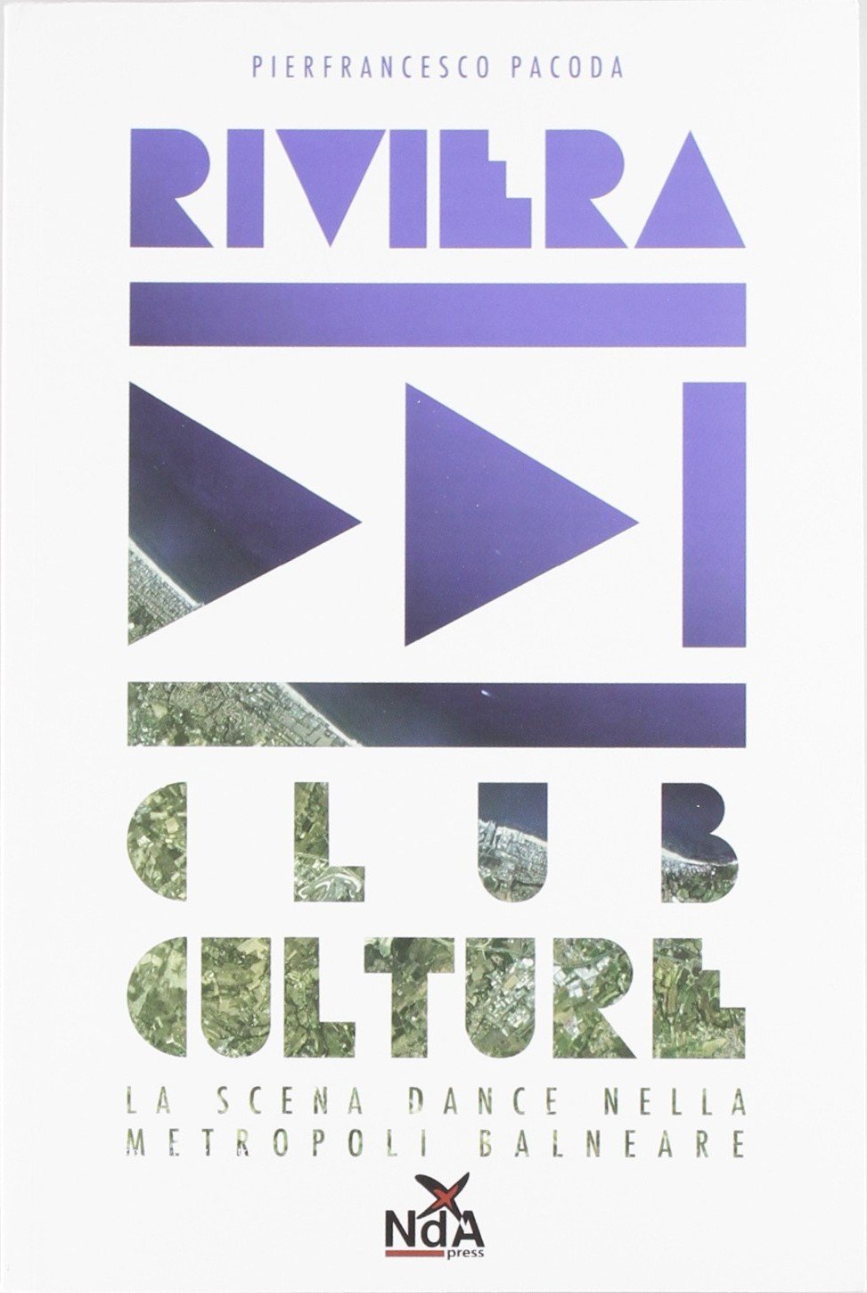 Riviera club culture. La scena dance nella metropoli balneare book