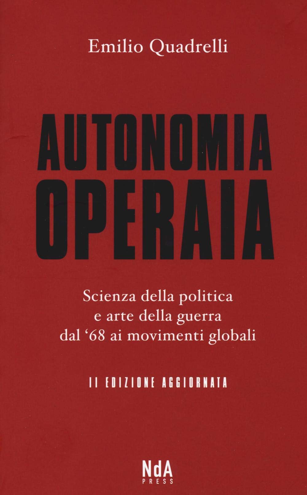 Autonomia operaia. Scienza della politica e arte della guerra dal '68 ai movimenti globali book