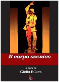Il corpo scenico. Ediz. illustrata (Antigone) Film, Art & Culture
