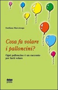 Cosa fa volare i palloncini book