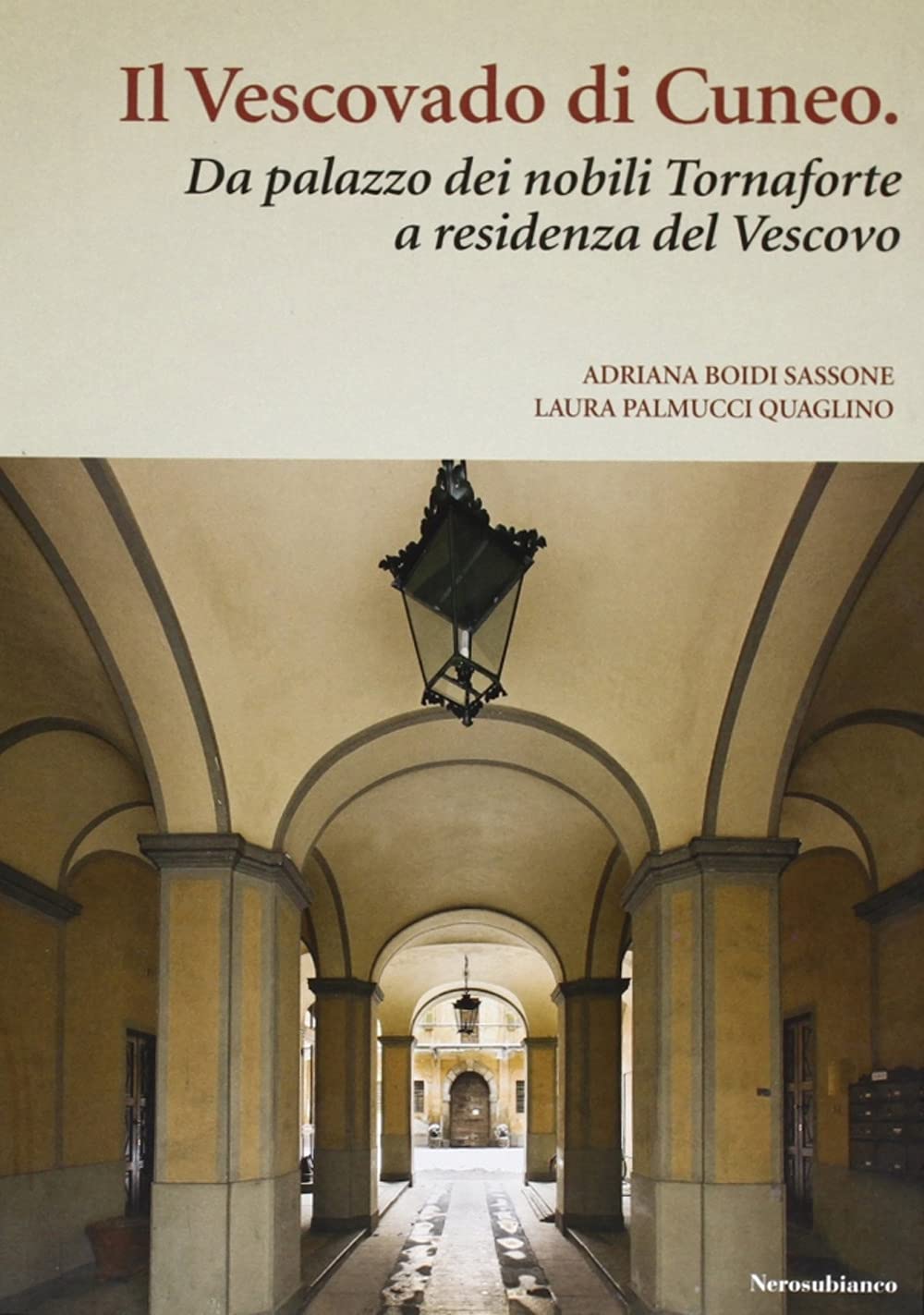 Il vescovado di Cuneo. Da palazzo dei nobili Tornaforte a residenza del vescovo book