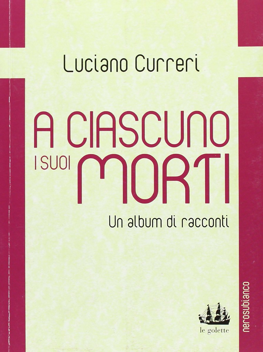 A ciascuno i suoi morti. Un album di racconti (Le golette) Essays & Short Stories