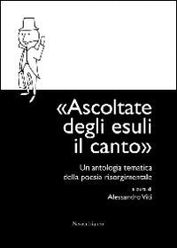 Ascoltate degli esuli il canto. Un'antologia tematica della poesia risorgimentale Poetry