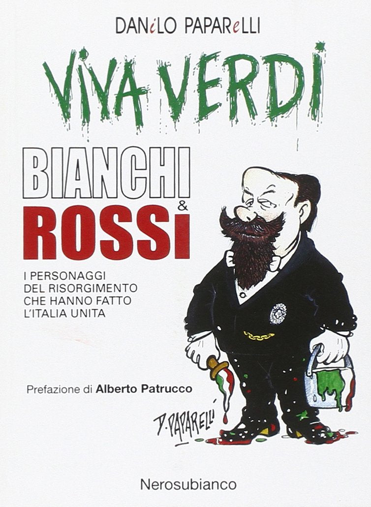 Viva Verdi bianchi & rossi. I personaggi del Risorgimento che hanno fatto l'Italia Politics & Society