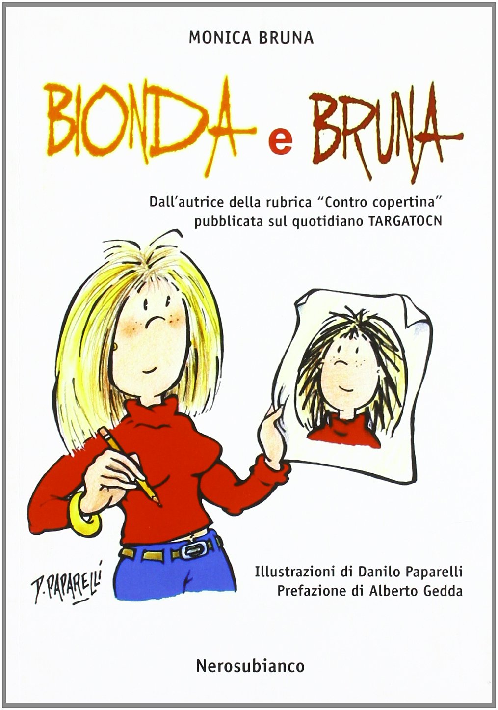 Bionda e bruna. Dall'autrice della rubrica «contro copertina» pubblicata sul quotidiano Targatocn book
