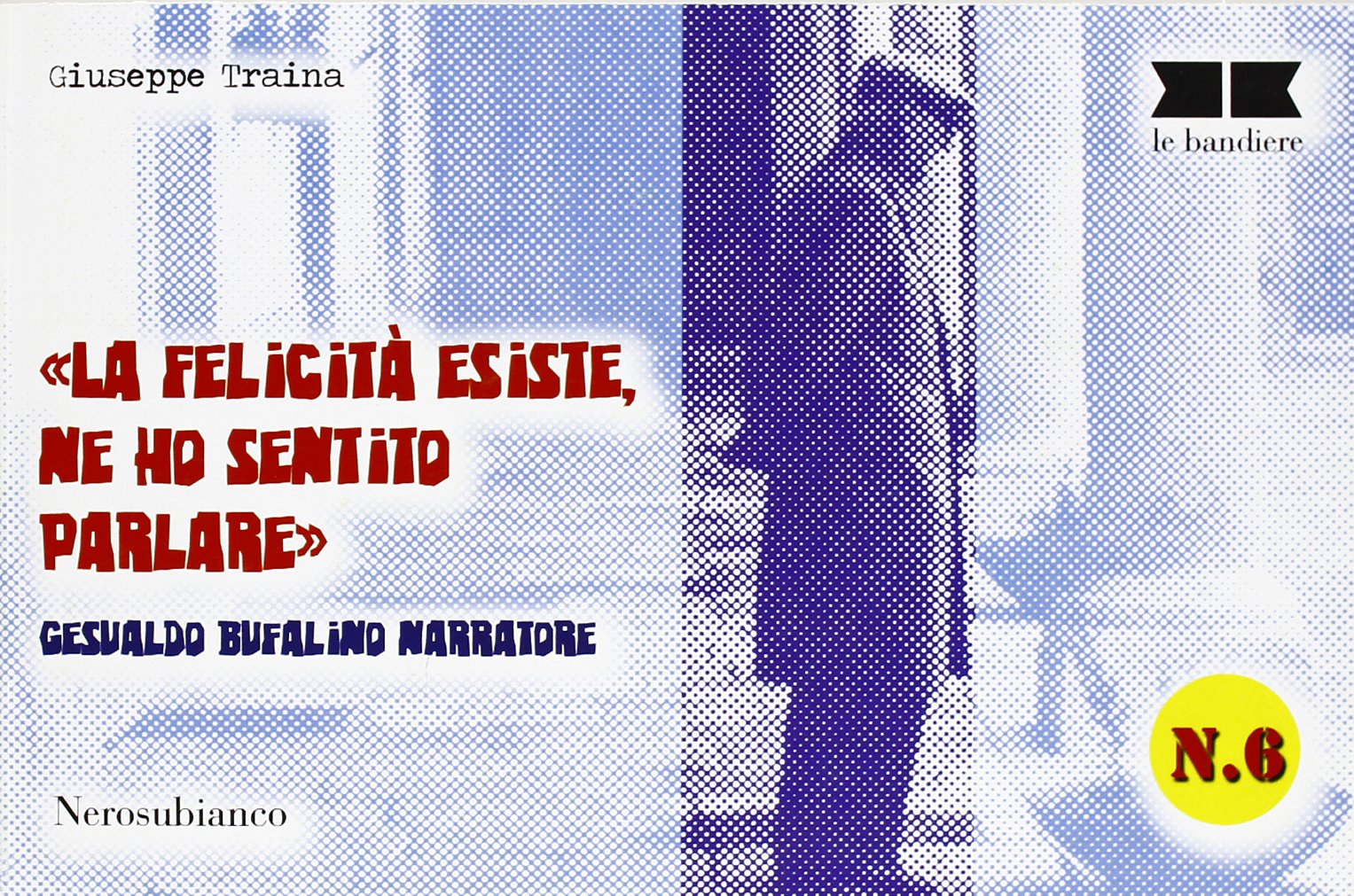 «La felicità esiste, ne ho sentito parlare». Gesualdo Bufalino narratore book