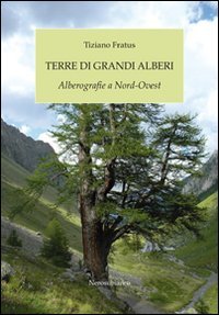 Terre di grandi alberi. Alberografie a Nord-Ovest (Saggistica storia territorio) Leisure, Home & Garden