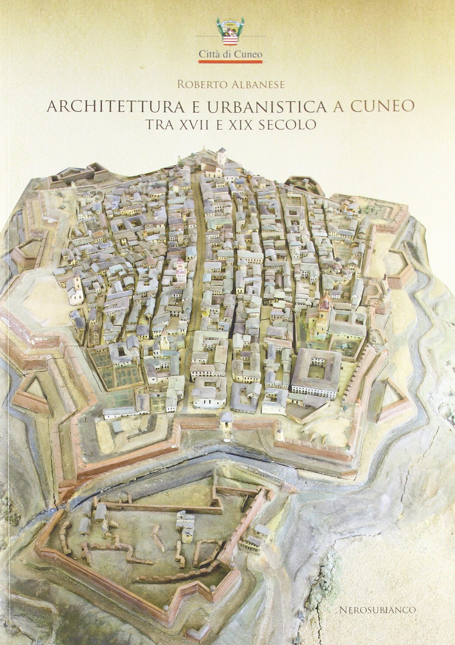 Architettura e urbanistica a Cuneo tra il XVII e XIX secolo (Saggistica storia territorio) Architecture