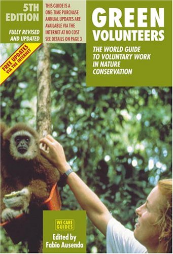 Green Volunteers: The World Guide to Voluntary Work in Nature Conservation (We care guides) Social Sciences