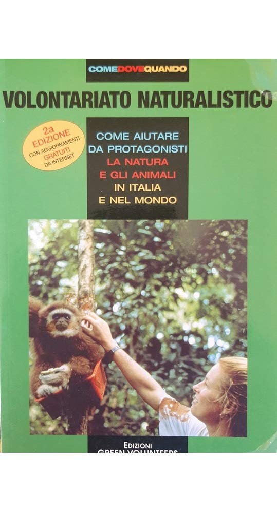 Volontariato naturalistico. Come aiutare da protagonisti la natura e gli animali in Italia e nel mondo book