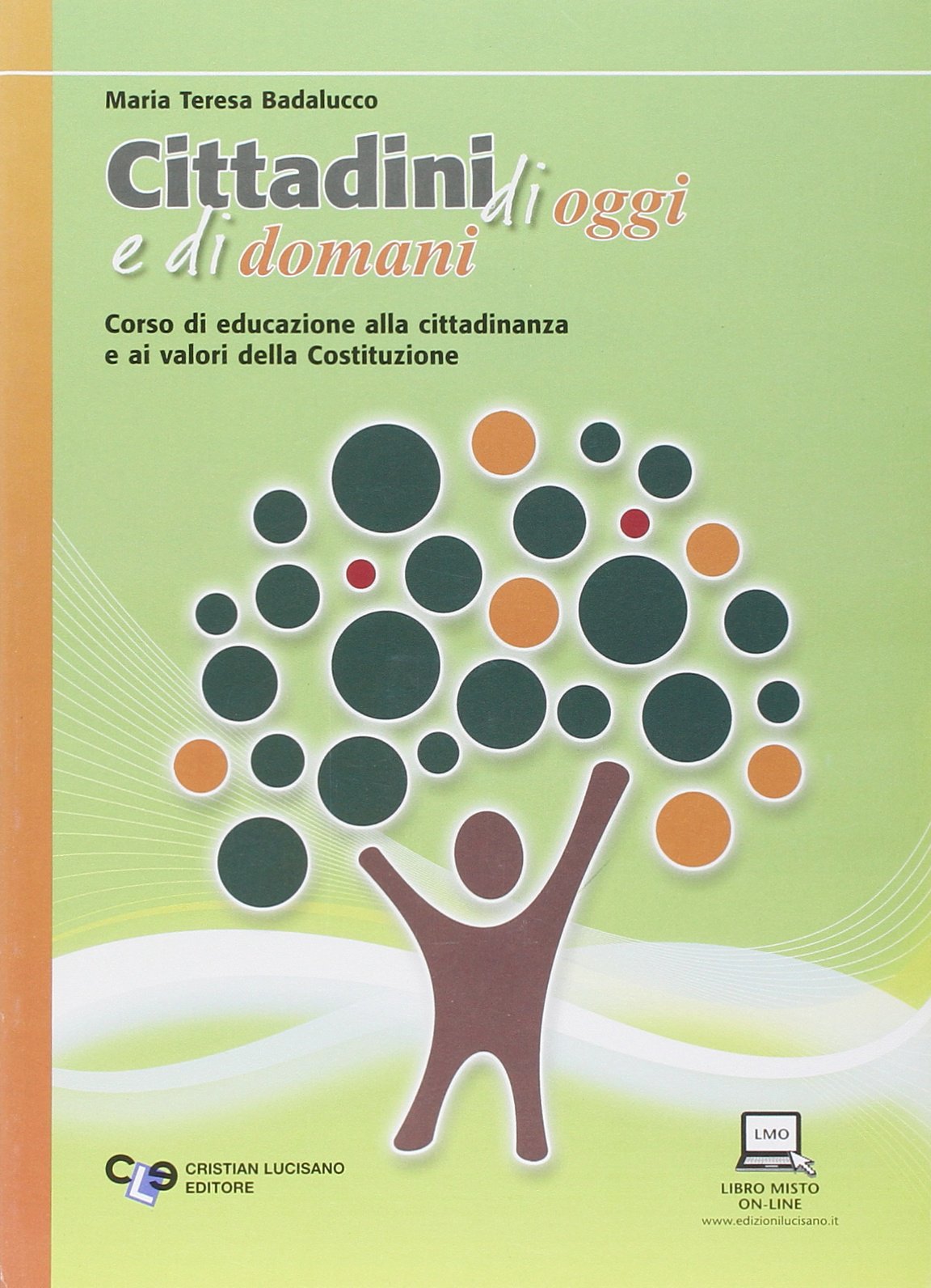 Cittadini di oggi e di domani. Corso di educazione alla cittadinanza e ai valori della Costituzione. Per le Scuole superiori Professional & Reference Books