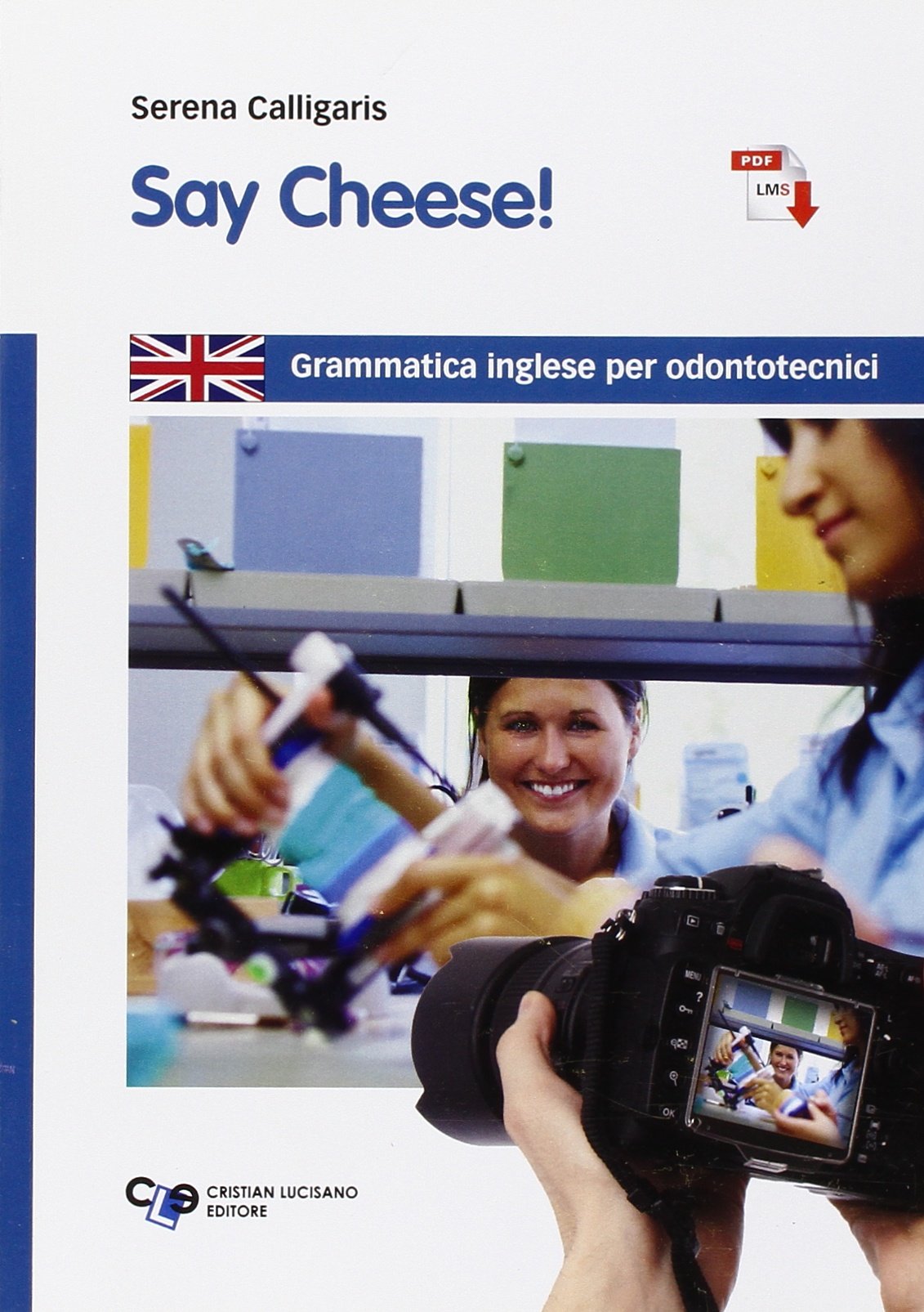 Say cheese! Grammatica inglese per odontotecnici. Per le Scuole superiori. Con e-book. Con espansione online book