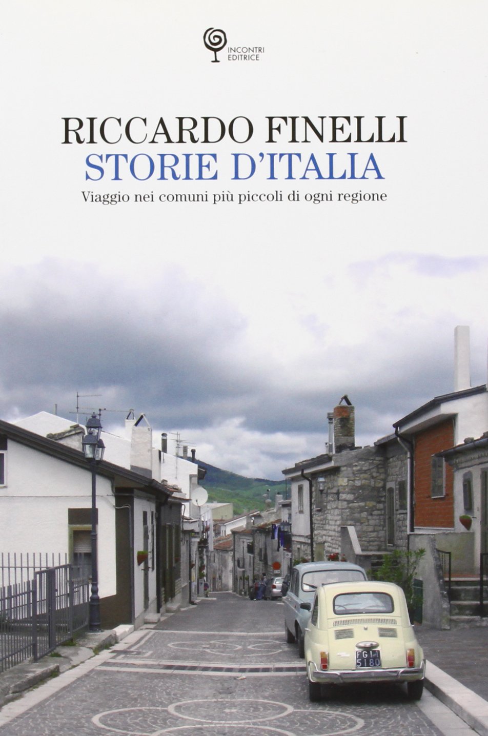 Storie d'Italia. Viaggio nei comuni più piccoli di ogni regione book