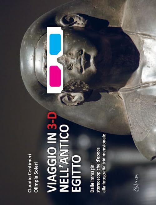 Viaggio in 3-D nell'antico Egitto. Ediz. illustrata. Con gadget book