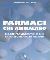 Farmaci che ammalano e case farmaceutiche che ci trasformano in pazienti Medicine