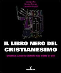 Il libro nero del cristianesimo. Duemila anni di crimini nel nome di Dio book