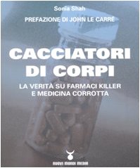 Cacciatori di corpi. La verità su farmaci killer e medicina corrotta book