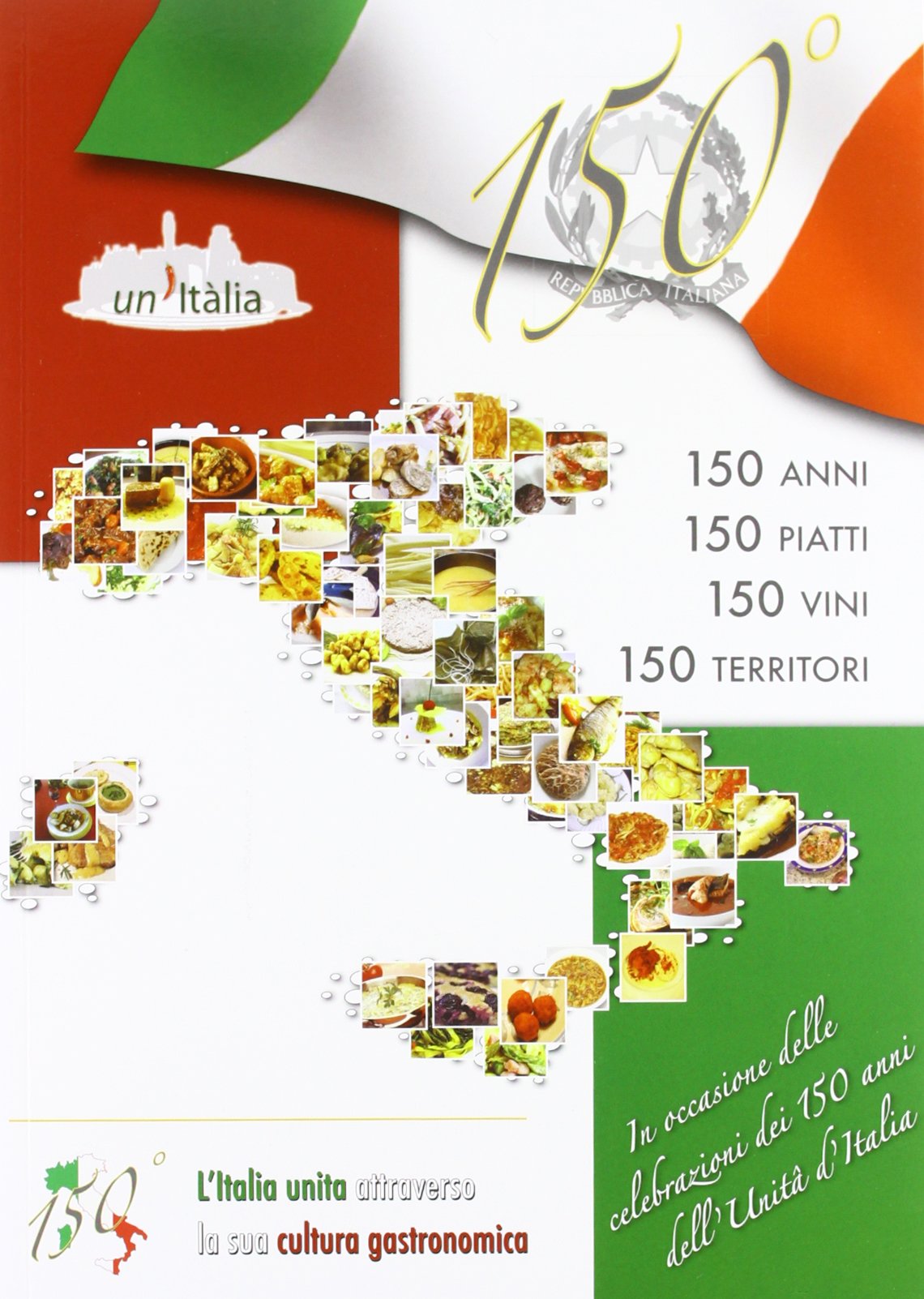 150 anni, 150 piatti, 150 vini, 150 territori. L'Italia unita attraverso la sua cultura enogastronomica Leisure, Home & Garden