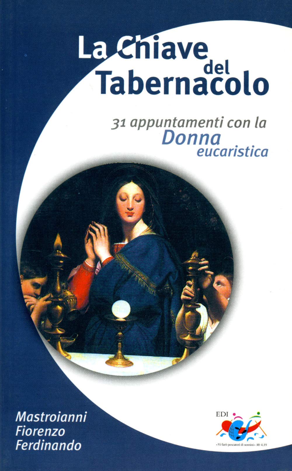 La chiave del tabernacolo. 31 appuntamenti con la Donna eucaristica Religion & Esotericism