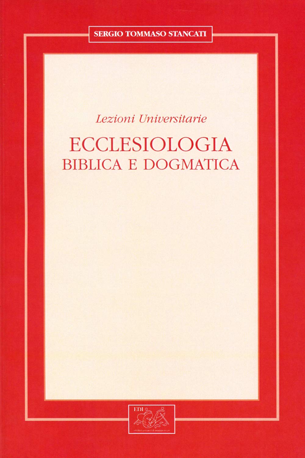 Ecclesiologia. Biblica e dogmatica. Lezioni universitarie book