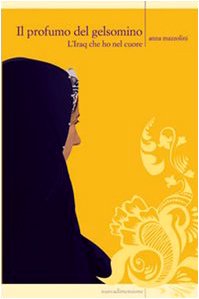 Il profumo del gelsomino. L'Iraq che ho nel cuore book
