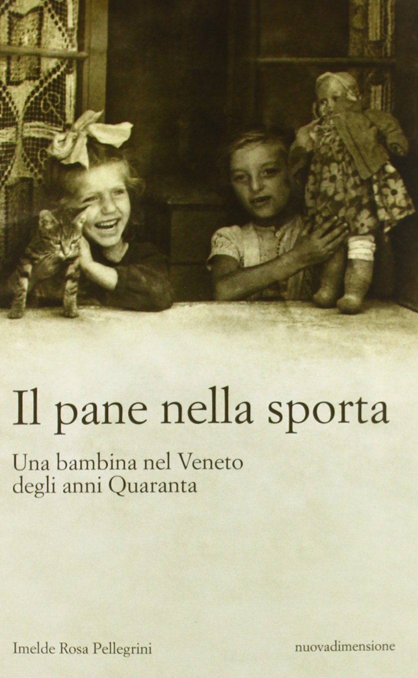 Il pane nella sporta. Una bambina nel Veneto degli anni Quaranta book