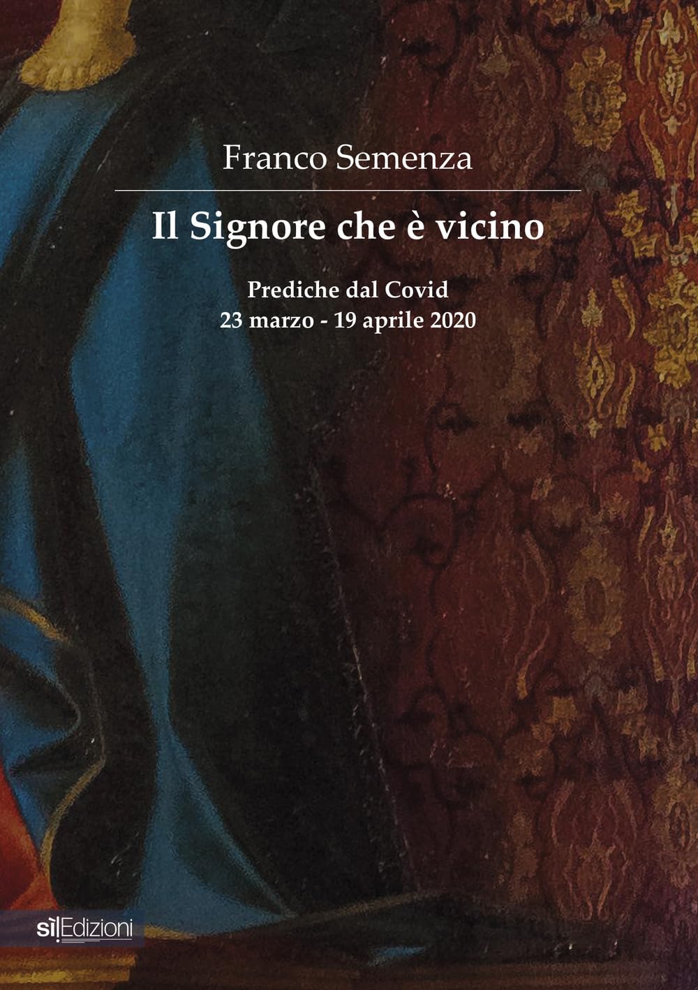 Il Signore che è vicino. Prediche dal Covid 23 marzo - 19 aprile 2020 book