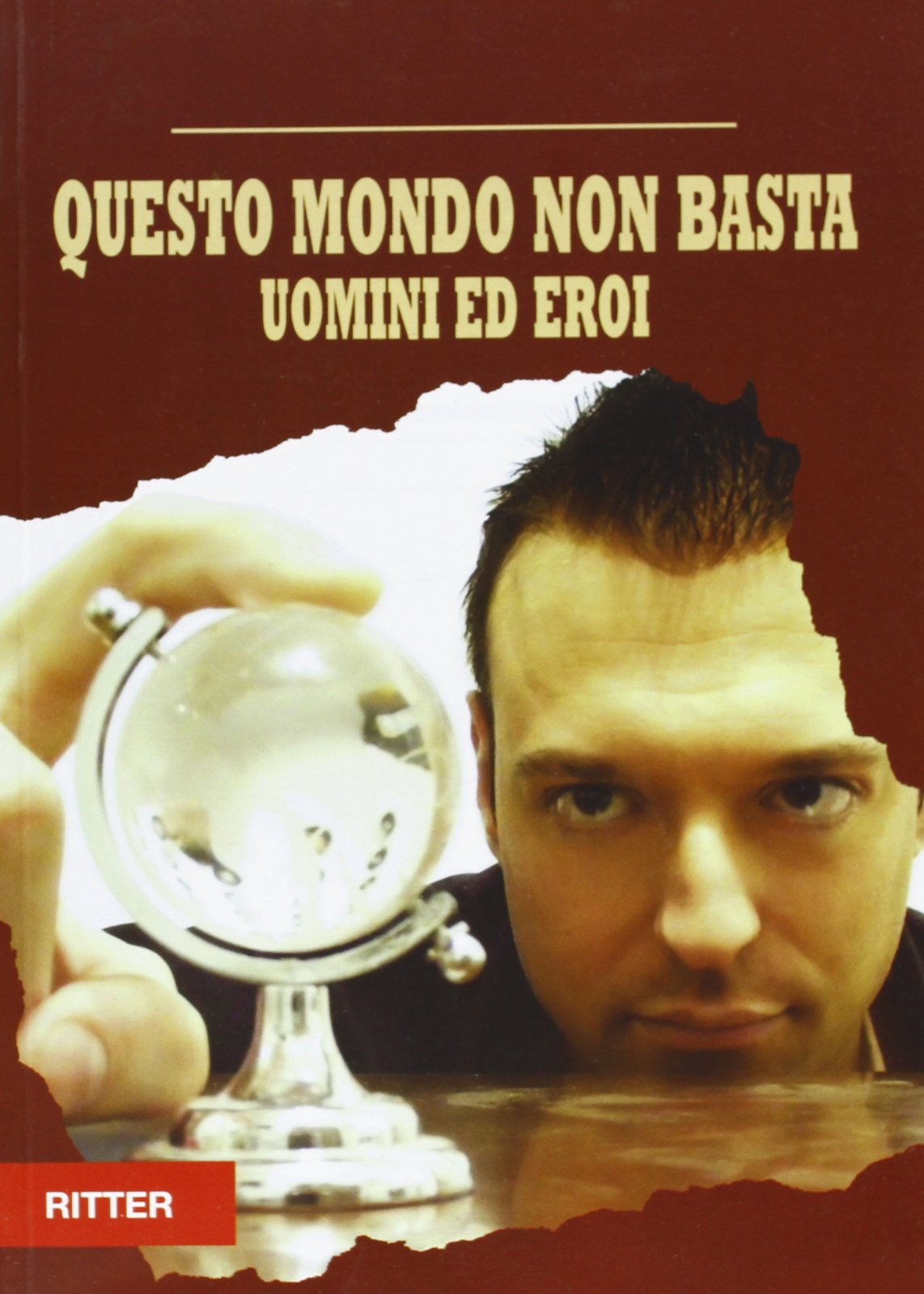 Questo mondo non basta. Uomini e eroi book