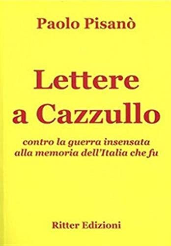 Lettere a Cazzullo. Contro la guerra insensata alla memoria dell'Italia che fu Social Sciences